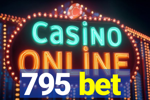 795 bet